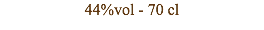 44%vol - 70 cl
